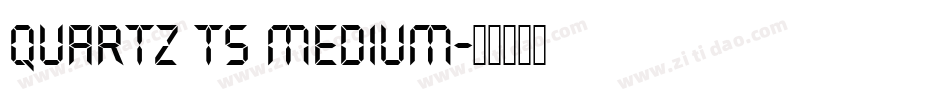 Quartz TS Medium字体转换
